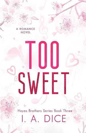 Too Sweet by I.A. Dice