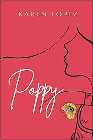 Poppy by Karen Lopez, Karen Lopez