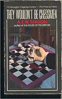They Wouldn't Be Chessmen by A.E.W. Mason