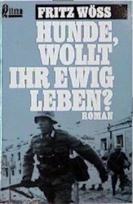 Hunde, Wollt Ihr Ewig Leben: Roman by Fritz Wöss