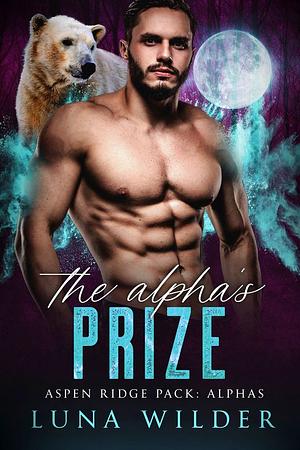 The Alpha's Prize by Luna Wilder