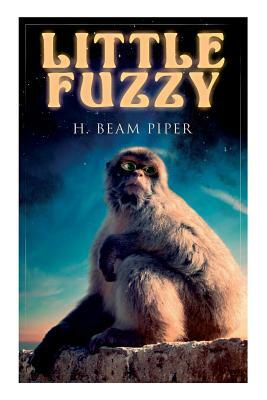 Little Fuzzy: Terro-Human Future History Novel by H. Beam Piper