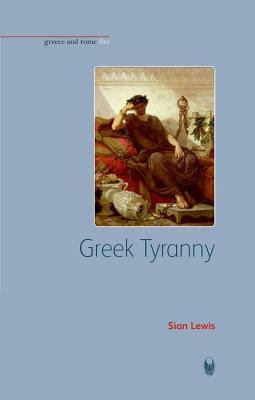 Greek Tyranny by Sian Lewis