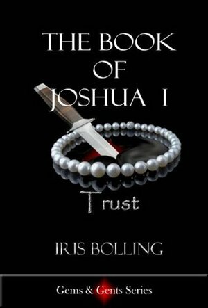The Book of Joshua I - Trust by Iris Bolling