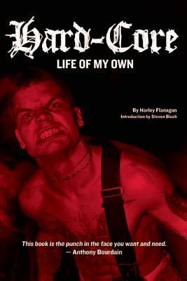 Hard-Core: Life of My Own by Harley Flanagan