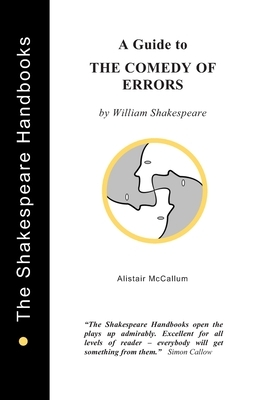 A Guide to The Comedy of Errors by Alistair McCallum