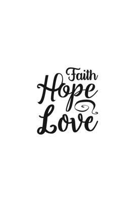 Faith Hope Love: Religious Church Notes, Write And Record Scripture Sermon Notes, Prayer Requests, Great For Applying Sermon Message by Blue Rock Sermon Journals