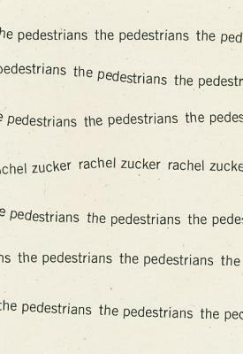 The Pedestrians by Rachel Zucker
