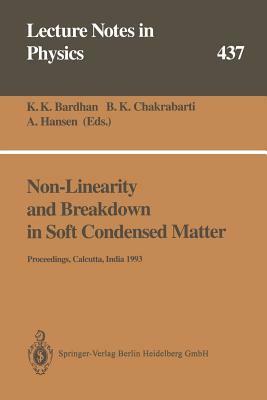 Non-Linearity and Breakdown in Soft Condensed Matter: Proceedings of a Workshop Held at Calcutta, India 1-9 December 1993 by 