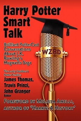 Harry Potter Smart Talk by James W. Thomas, Travis Prinzi, John Granger, Melissa Anelli, Amy H. Sturgis