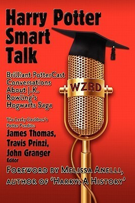 Harry Potter Smart Talk by James W. Thomas, Travis Prinzi, John Granger, Melissa Anelli, Amy H. Sturgis