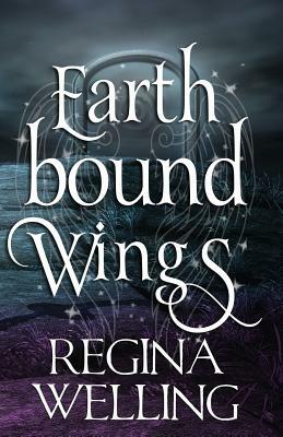 Earthbound Wings: An Earthbound Novel by ReGina Welling