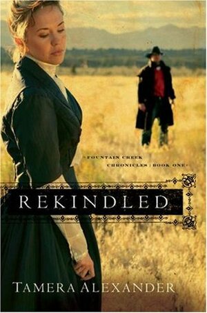 Rekindled by Tamera Alexander