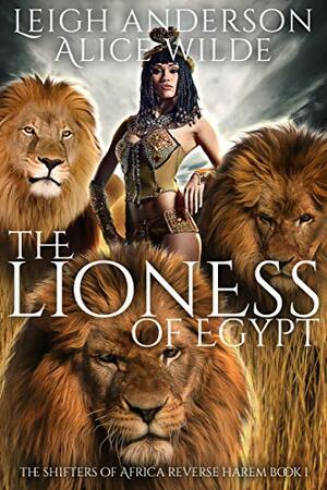 The Lioness of Egypt by Leigh Anderson, Alice Wilde