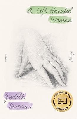 Left-Handed Woman by Judith Thurman, Judith Thurman