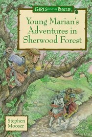 Young Marian's Adventures In Sherwood Forest by Stephen Mooser