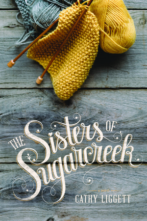 The Sisters of Sugarcreek by Cathy Liggett