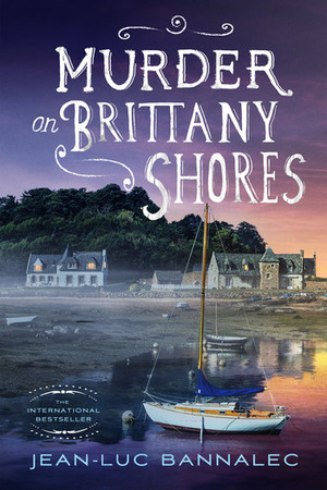 Murder on Brittany Shores: A Mystery by Jean-Luc Bannalec