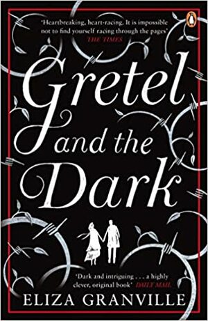 Gretel and the Dark by Eliza Granville