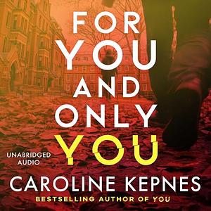 For You and You Only by Caroline Kepnes