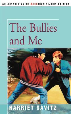 The Bullies and Me by Harriet May Savitz