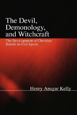 The Devil, Demonology, and Witchcraft by Henry Ansgar Kelly