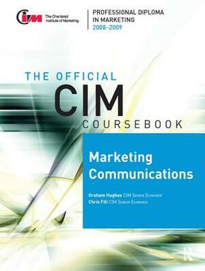 CIM Coursebook 08/09 Marketing Communications by Chris Fill