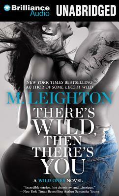 There's Wild, Then There's You by M. Leighton