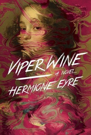 Viper Wine: A Novel by Hermione Eyre