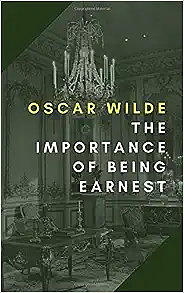 The Importance of Being Earnest by Oscar Wilde