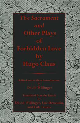 Sacrament and Other Plays of Forbidden Love by Hugo Claus