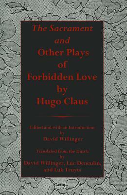 Sacrament and Other Plays of Forbidden Love by Hugo Claus