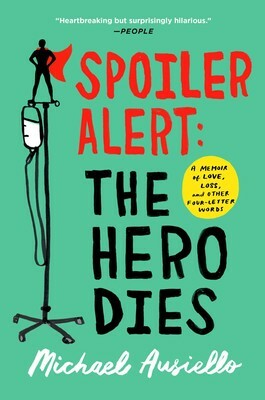 Spoiler Alert: The Hero Dies by Michael Ausiello