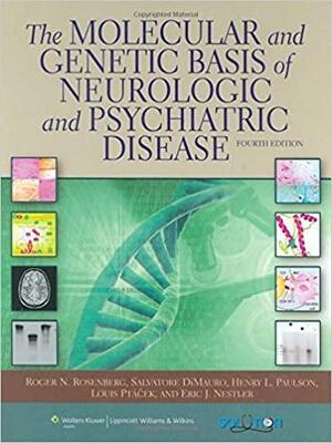 The Molecular and Genetic Basis of Neurologic and Psychiatric Disease by Louis Pt&amp;#225;cek, Roger N. Rosenberg, Eric J. Nestler, Henry L. Paulson, Salvatore DiMauro