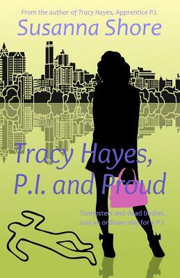 Tracy Hayes, P.I. and Proud by Susanna Shore