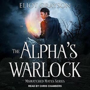 The Alpha's Warlock by Eliot Grayson