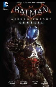 Batman: Arkham Knight Genesis by Dexter Soy, Peter J. Tomasi, Alisson Borges