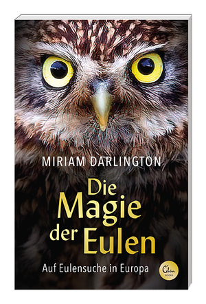 Die Magie der Eulen - Auf Eulensuche in Europa by Miriam Darlington