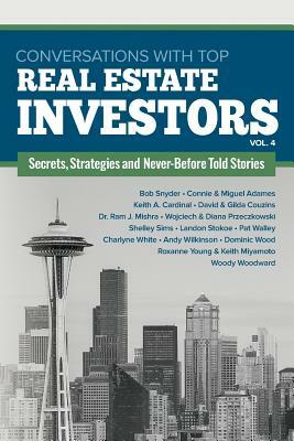 Conversations with Top Real Estate Investors Vol. 4 by Woody Woodward