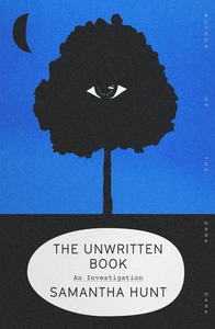 The Unwritten Book: An Investigation by Samantha Hunt