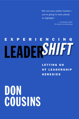 Experiencing LeaderShift: Letting Go of Leadership Heresies by Bruce L. Bugbee, Don Cousins, Brett Eastman