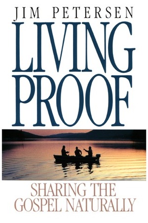 Living Proof: Sharing the Gospel Naturally by Jerusha Clark, Jim Petersen