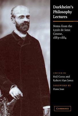 Durkheim's Philosophy Lectures: Notes from the Lycée de Sens Course, 1883-1884 by Émile Durkheim