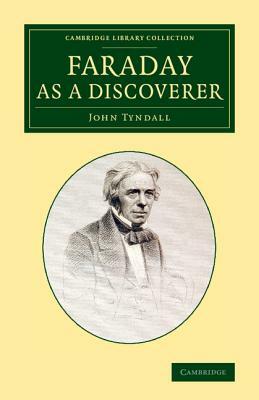 Faraday as a Discoverer by John Tyndall