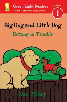 Big Dog and Little Dog Getting in Trouble by Dav Pilkey