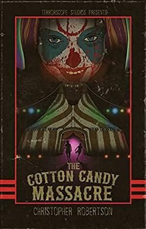 The Cotton Candy Massacre by Christopher Robertson