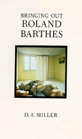 Bringing Out Roland Barthes by D.A. Miller