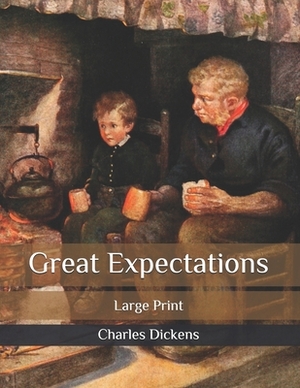 Great Expectations: Large Print by Charles Dickens