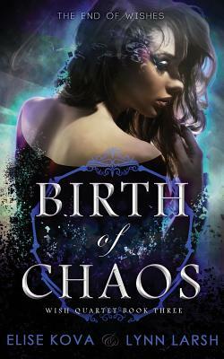 Birth of Chaos by Lynn Larsh, Elise Kova
