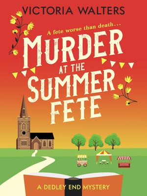 Murder at the Summer Fete by Victoria Walters